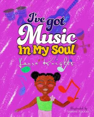 I've Got Music In My Soul by Laura E. Knights