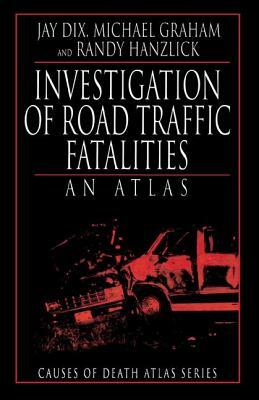 Investigation of Road Traffic Fatalities by Jay Dix