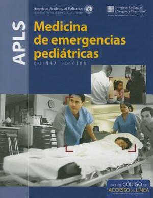 Apls Spanish: Medicina de Emergencies Pediatricas by American Academy of Pediatrics (Aap), American College of Emergency Physicians