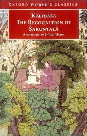 The Recognition of Śakuntalā by Kālidāsa, W.J. Johnson