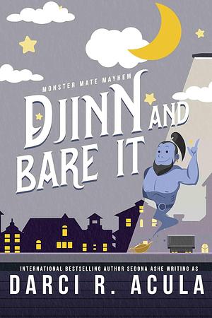 Djinn and Bare It by Darci R. Acula, Sedona Ashe