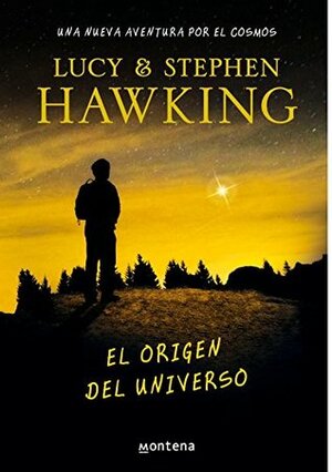 El origen del universo / George and The Big Bang by Lucy Hawking, Stephen Hawking, Juan Manuel Ibeas