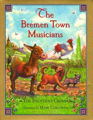 The Bremen Town Musicians by Mark Corcoran, Samantha Easton