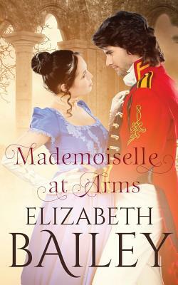 Mademoiselle at Arms: A Georgian Romance by Elizabeth Bailey