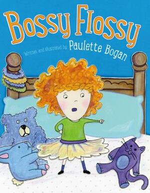 Bossy Flossy by Paulette Bogan