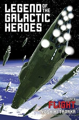Legend of the Galactic Heroes, Vol. 6: Flight by Tyran Grillo, Yoshiki Tanaka