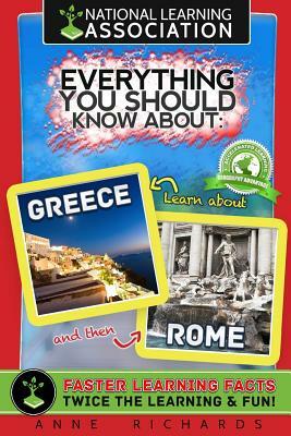 Everything You Should Know About: Greece and Rome by Anne Richards