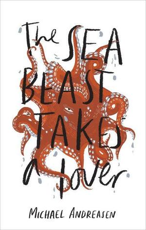 The Sea Beast takes a Lover by Michael Andreasen