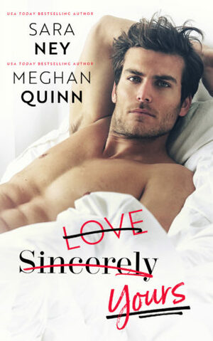 Love Sincerely Yours by Meghan Quinn, Sara Ney