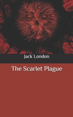 The Scarlet Plague by Jack London