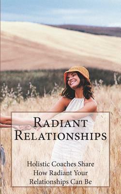 Radiant Relationships by Nichole Terry, Charneva McKeller, Karen Kipke