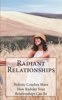 Radiant Relationships by Karen Kipke, Nichole Terry, Charneva McKeller