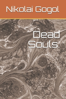 Dead Souls. by Nikolai Gogol