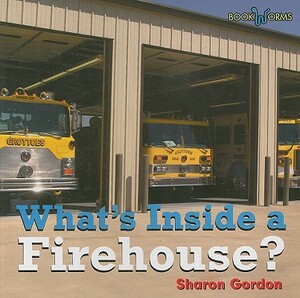 What's Inside a Firehouse? by Sharon Gordon