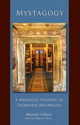 Mystagogy: A Monastic Reading of Dionysius Areopagita by Alexander Golitzin