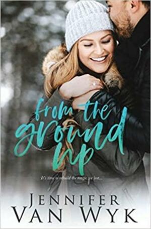 From the Ground Up: A Married Couple Romance by Jennifer Van Wyk