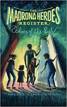 Echoes of the Past (The Madrona Heroes Register #4) by Hillel Cooperman, Caroline Hadilaksono