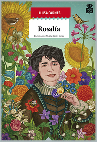Rosalía: raíz apasionada de Galicia by Luisa Carnés, María Xesús Lama