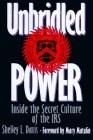 Unbridled Power: Inside The Secret Culture Of The IRS by Shelley L. Davis