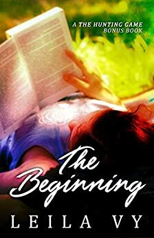 The Beginning: The Hunting Game Bonus Book by Leila Vy