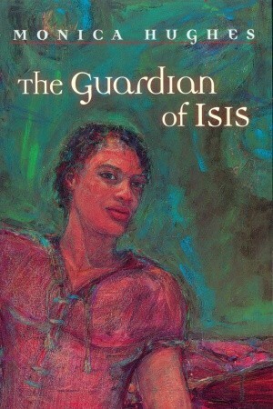 The Guardian of Isis by Monica Hughes