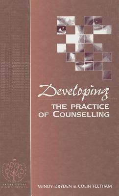 Developing the Practice of Counselling by Colin Feltham, Windy Dryden