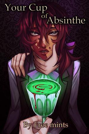 Your Cup Of Absinthe by Free Mints
