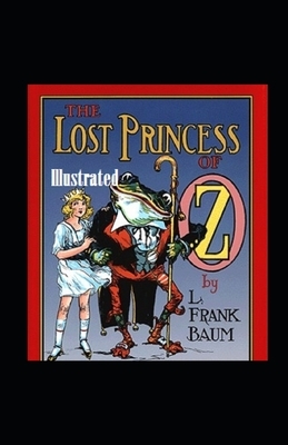 The Lost Princess of Oz Illustrated by L. Frank Baum