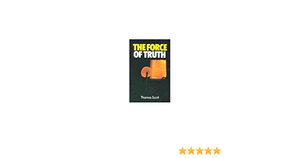 Force of Truth by Thomas Scott