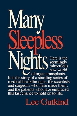 Many Sleepless Nights: The World of Organ Transplantation by Lee Gutkind