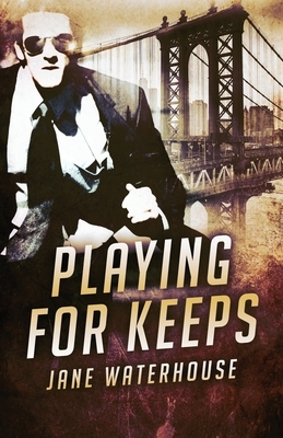 Playing for Keeps by Jane Waterhouse