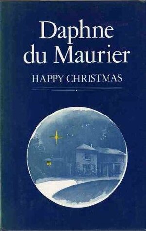 Happy Christmas by Daphne du Maurier