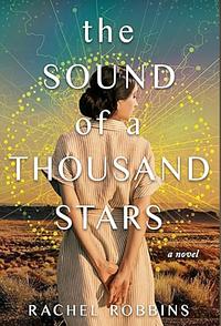 The Sound of a Thousand Stars by Rachel Robbins