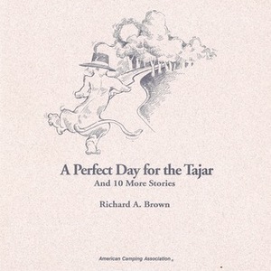 A Perfect Day for the Tajar and Ten More Stories by Richard A. Brown