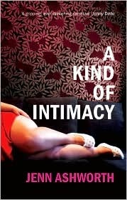 A Kind of Intimacy by Jenn Ashworth