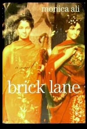 Brick Lane: A Novel by Monica Ali by Monica Ali, Monica Ali