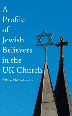 A Profile of Jewish Believers in the UK Church by Jonathan Allen
