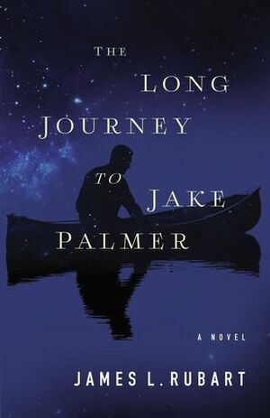 The Long Journey to Jake Palmer by James L. Rubart