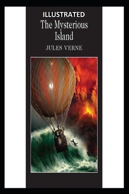 The Mysterious Island Illustrated by Jules Verne