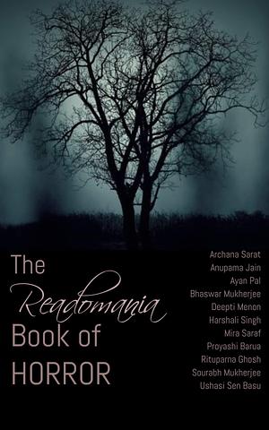The Readomania Book of Horror by Archana Sarat, Archana Sarat, Ayan Pal, Anupama Jain