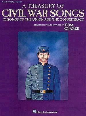 A Treasury of Civil War Songs: Collected, Edited & Arranged by Tom Glazer by Tom Glazer