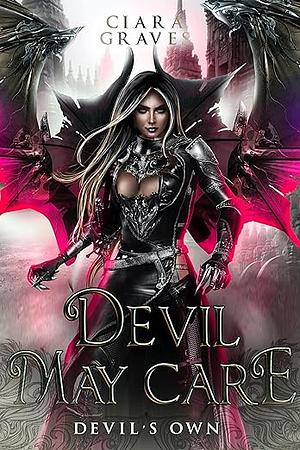 Devil May Care: A Devils and Fallen Angels Story by Ciara Graves