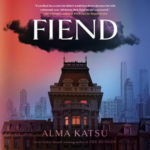 Fiend by Alma Katsu
