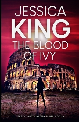 The Blood Of Ivy by Jessica King