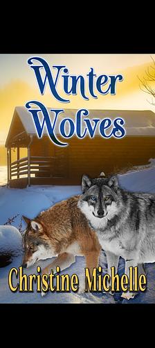 Winter Wolves by Christine Michelle