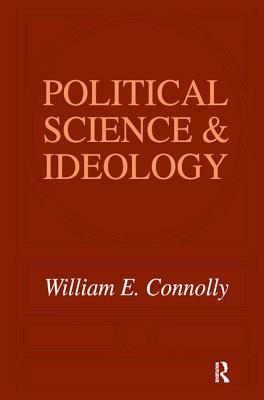 Political Science and Ideology by William Connolly