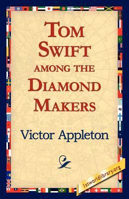 Tom Swift Among the Diamond Makers by Victor II Appleton