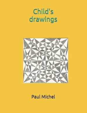Child's Drawings - Book 1 by Paul Michel