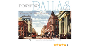 Downtown Dallas: Romantic Past, Modern Renaissance by Mark Rice