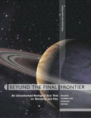 Beyond The Final Frontier (Star Trek) by Mark Jones, Lance Parkin